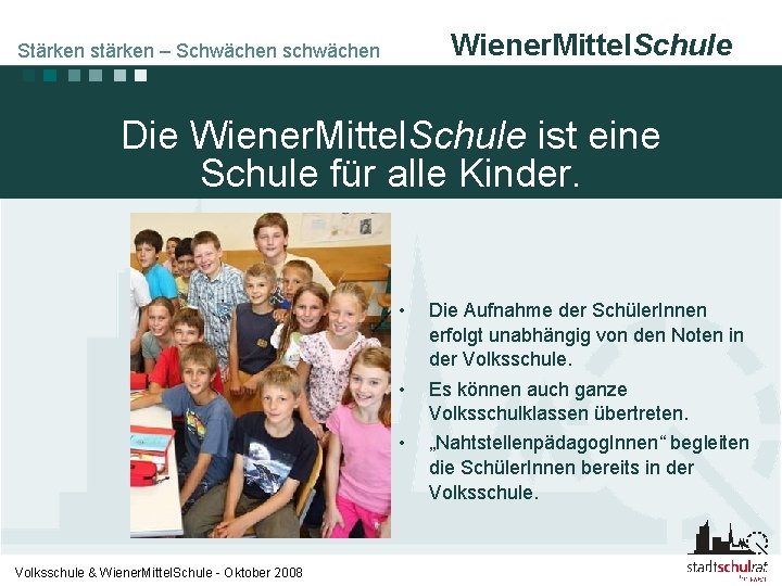 Wiener. Mittel. Schule Stärken stärken – Schwächen schwächen Die Wiener. Mittel. Schule ist eine