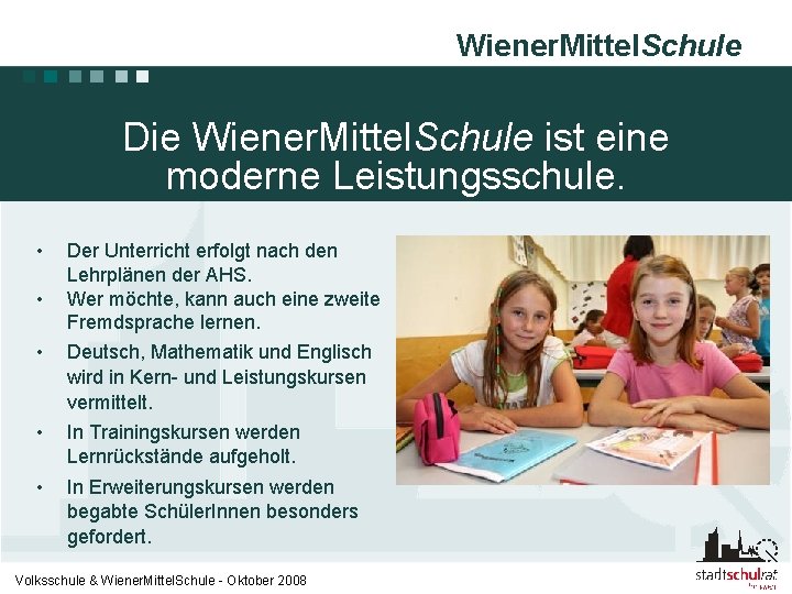 Wiener. Mittel. Schule Die Wiener. Mittel. Schule ist eine moderne Leistungsschule. • • •