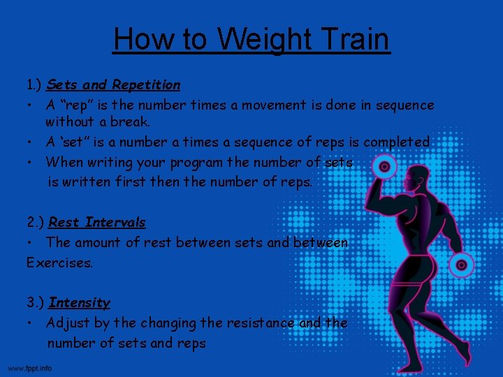 How to Weight Train 1. ) Sets and Repetition • A “rep” is the