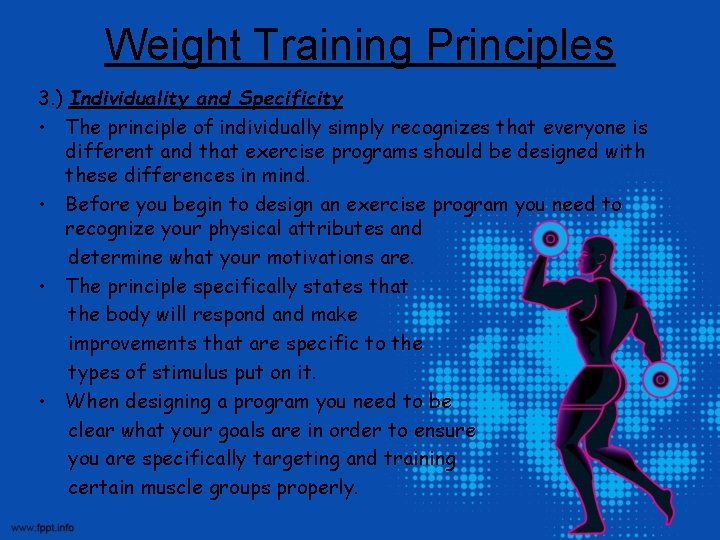 Weight Training Principles 3. ) Individuality and Specificity • The principle of individually simply