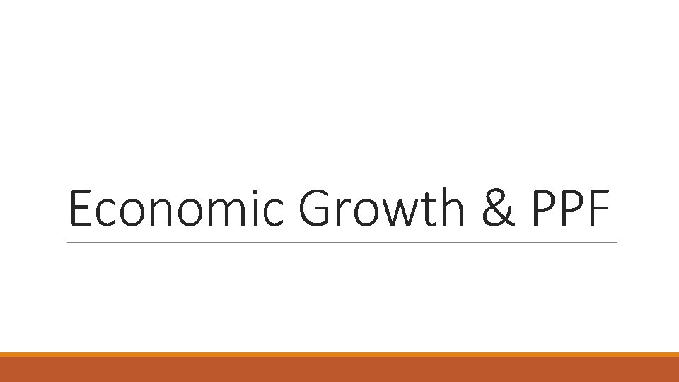 Economic Growth & PPF 