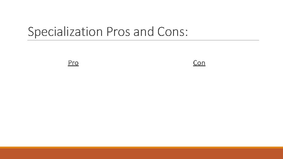 Specialization Pros and Cons: Pro Con 