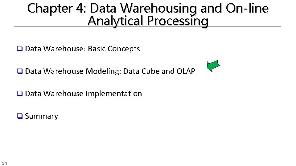 Chapter 4: Data Warehousing and On-line Analytical Processing q Data Warehouse: Basic Concepts q