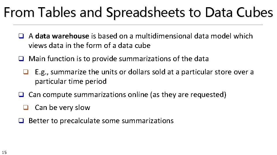 From Tables and Spreadsheets to Data Cubes q A data warehouse is based on