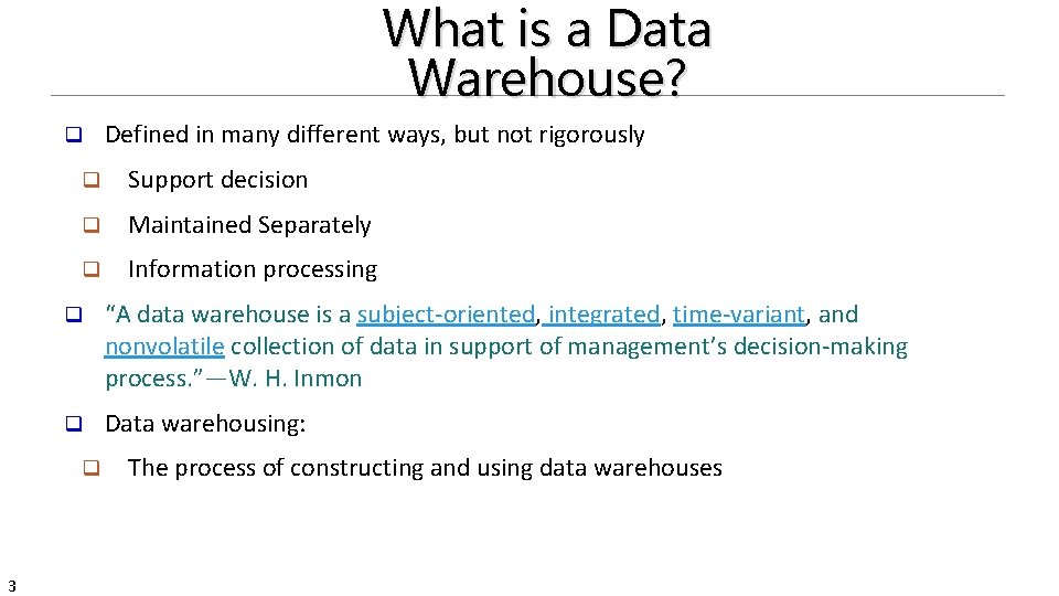 What is a Data Warehouse? q q Support decision q Maintained Separately q Information