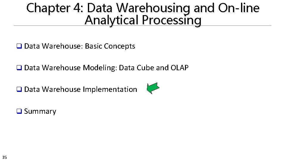 Chapter 4: Data Warehousing and On-line Analytical Processing q Data Warehouse: Basic Concepts q