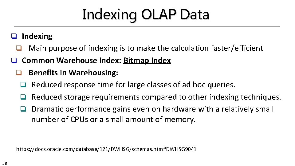 Indexing OLAP Data Indexing q Main purpose of indexing is to make the calculation