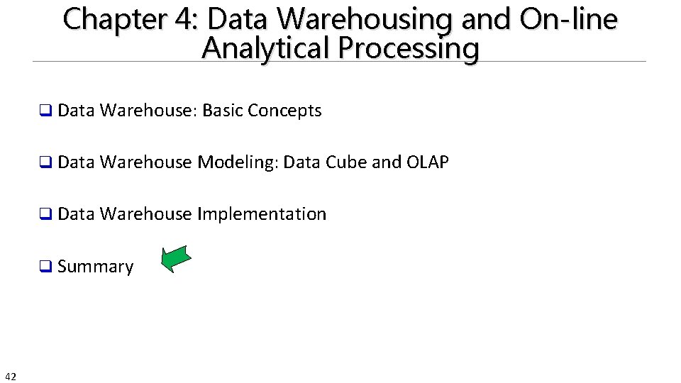 Chapter 4: Data Warehousing and On-line Analytical Processing q Data Warehouse: Basic Concepts q