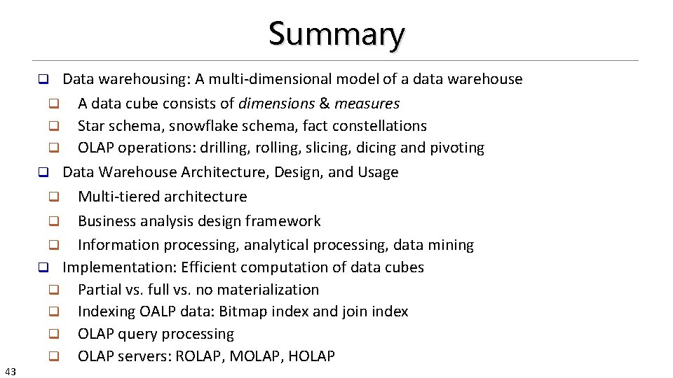 Summary Data warehousing: A multi-dimensional model of a data warehouse q A data cube