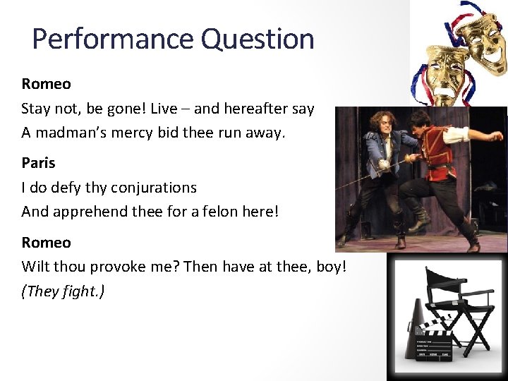 Performance Question Romeo Stay not, be gone! Live – and hereafter say A madman’s Performance Question Romeo Stay not, be gone! Live – and hereafter say A madman’s