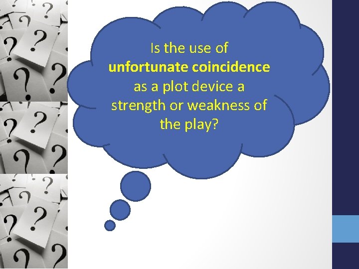Is the use of unfortunate coincidence as a plot device a strength or weakness Is the use of unfortunate coincidence as a plot device a strength or weakness