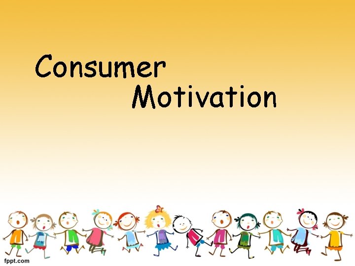 Consumer Motivation 