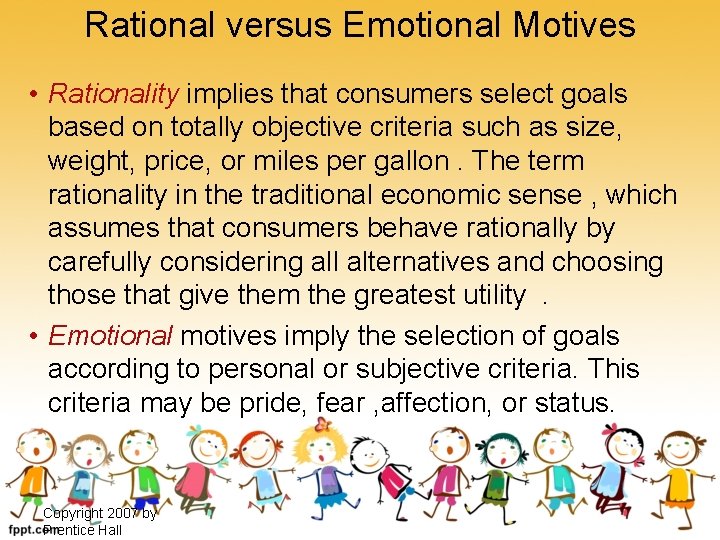 Rational versus Emotional Motives • Rationality implies that consumers select goals based on totally