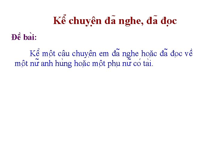 Kê chuyê n đa nghe, đa đo c Đê ba i: Kê mô t