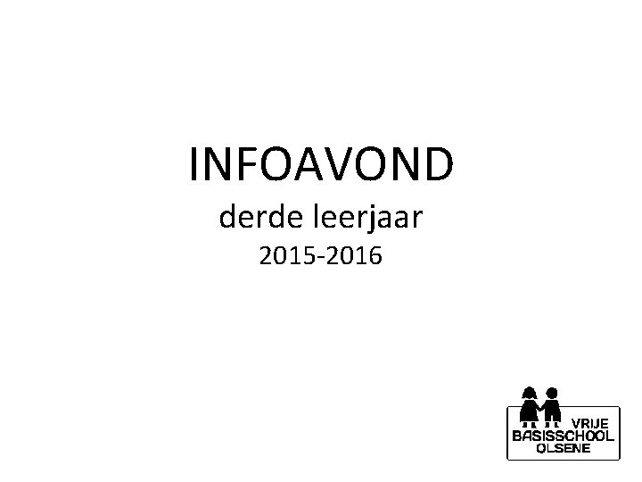 INFOAVOND derde leerjaar 2015 -2016 