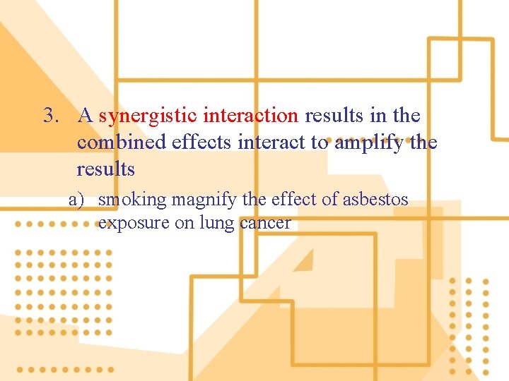 3. A synergistic interaction results in the combined effects interact to amplify the results