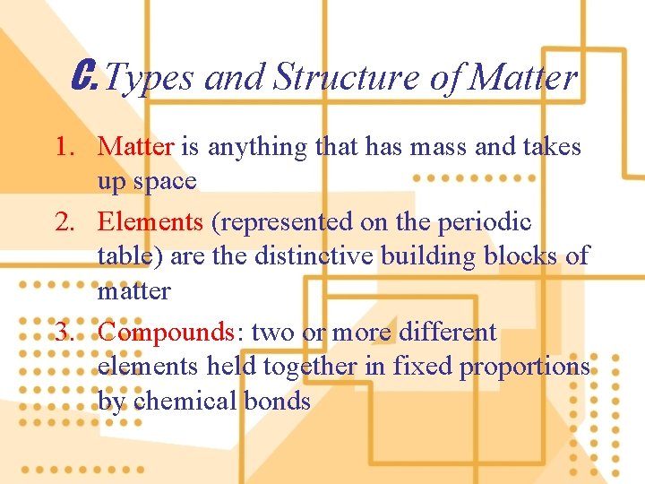 C. Types and Structure of Matter 1. Matter is anything that has mass and