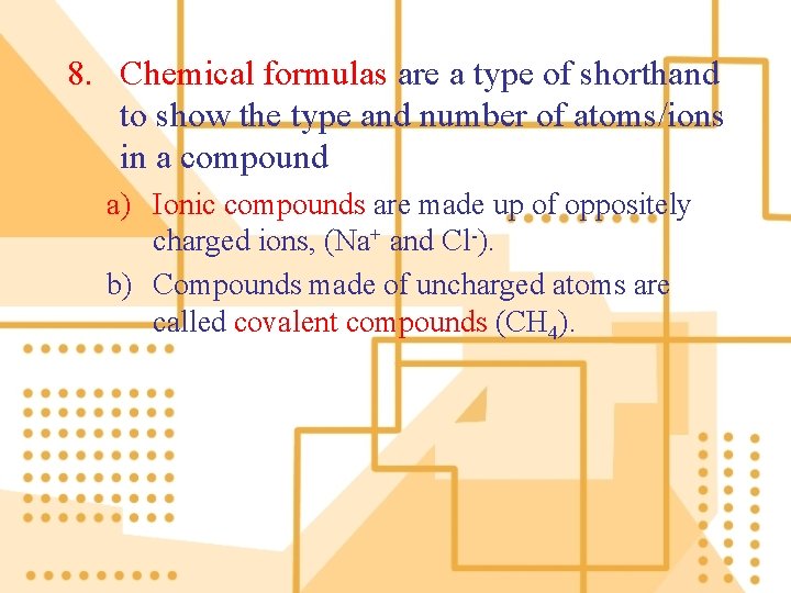8. Chemical formulas are a type of shorthand to show the type and number