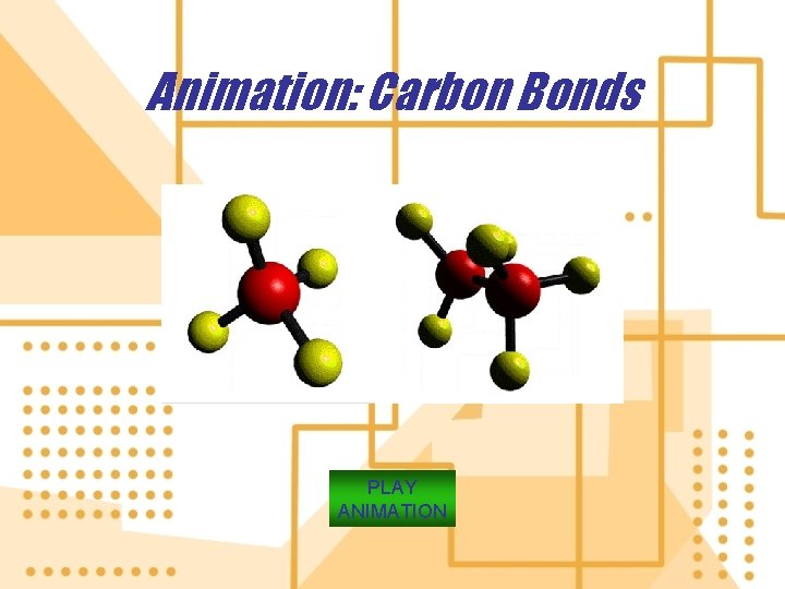 Animation: Carbon Bonds PLAY ANIMATION 