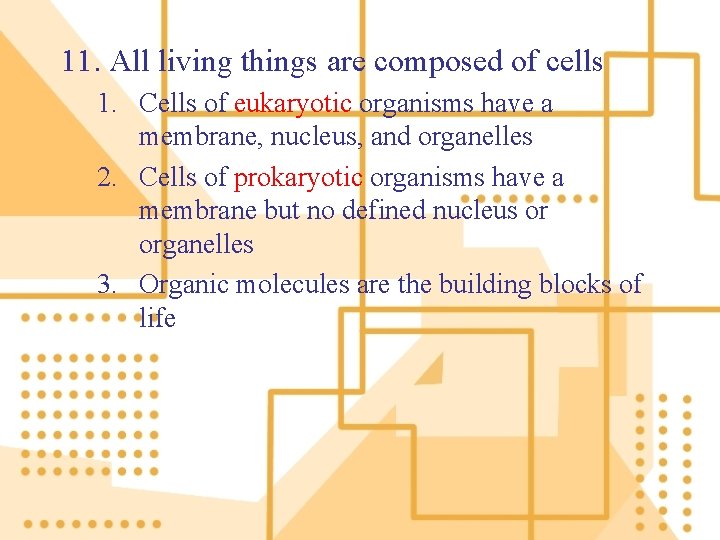 11. All living things are composed of cells 1. Cells of eukaryotic organisms have