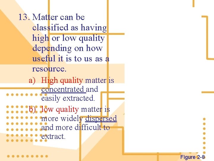 13. Matter can be classified as having high or low quality depending on how
