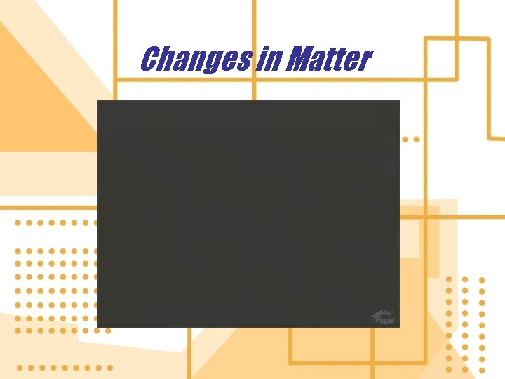 Changes in Matter 