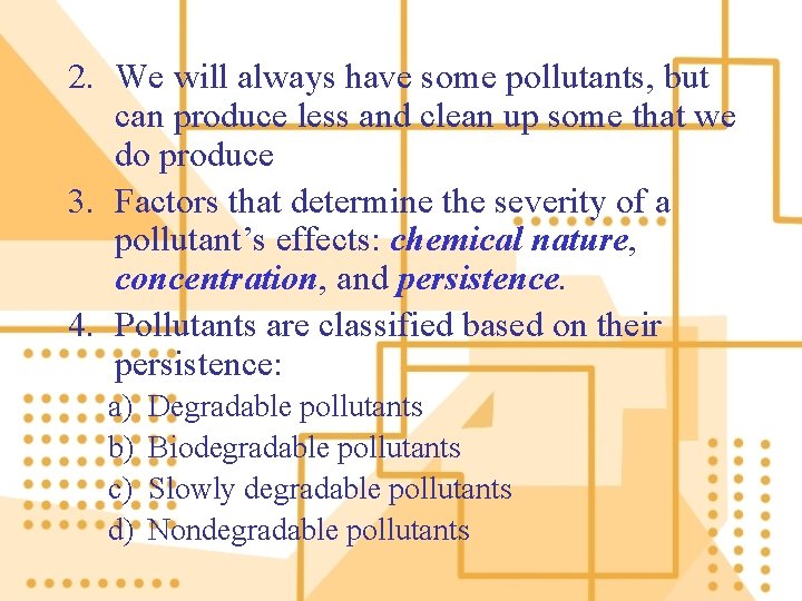 2. We will always have some pollutants, but can produce less and clean up