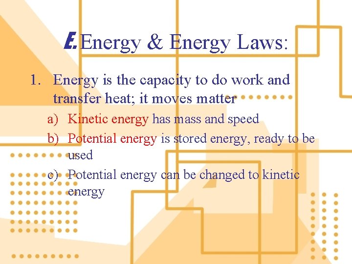 E. Energy & Energy Laws: 1. Energy is the capacity to do work and