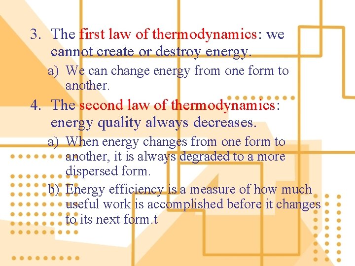 3. The first law of thermodynamics: we cannot create or destroy energy. a) We
