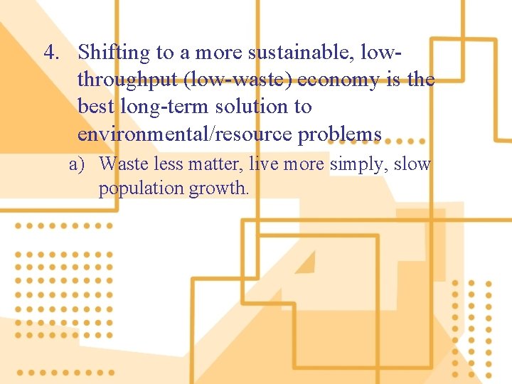 4. Shifting to a more sustainable, lowthroughput (low-waste) economy is the best long-term solution