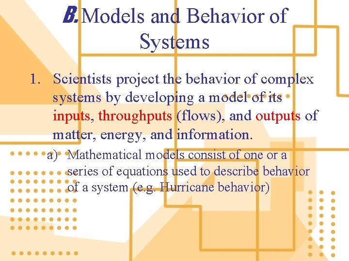 B. Models and Behavior of Systems 1. Scientists project the behavior of complex systems