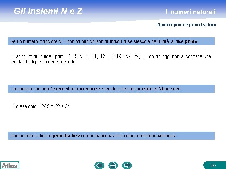 Gli insiemi N e Z I numeri naturali Numeri primi e primi tra loro