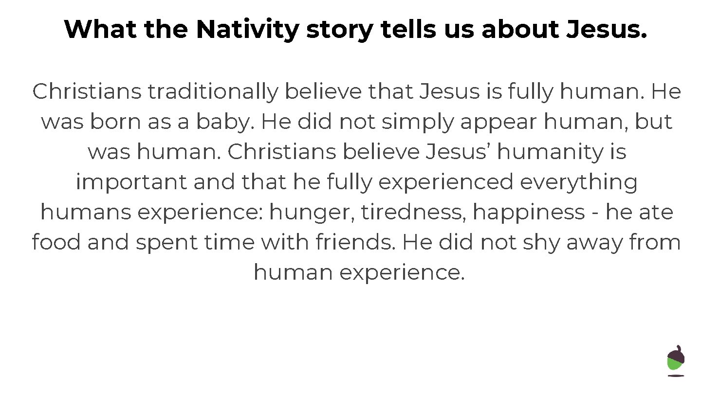 What the Nativity story tells us about Jesus. Christians traditionally believe that Jesus is