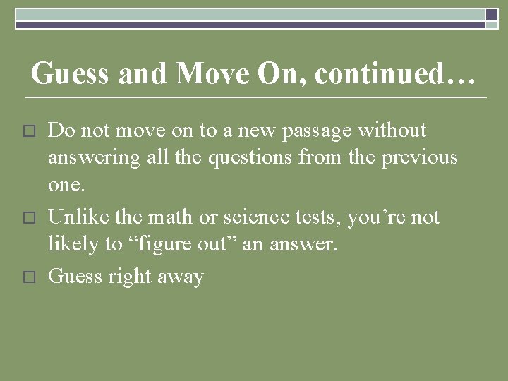 Guess and Move On, continued… o o o Do not move on to a