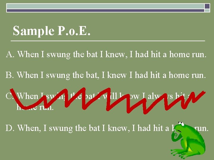 Sample P. o. E. A. When I swung the bat I knew, I had