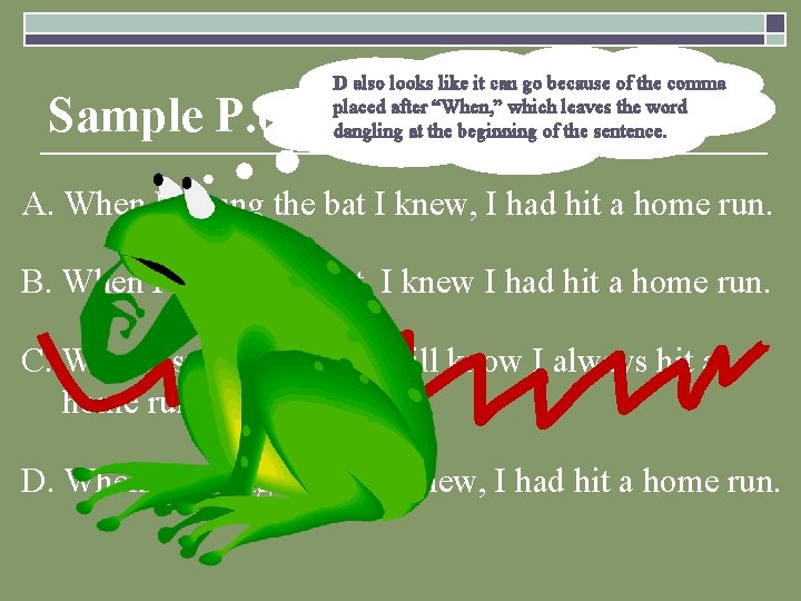 D also looks like it can go because of the comma placed after “When,