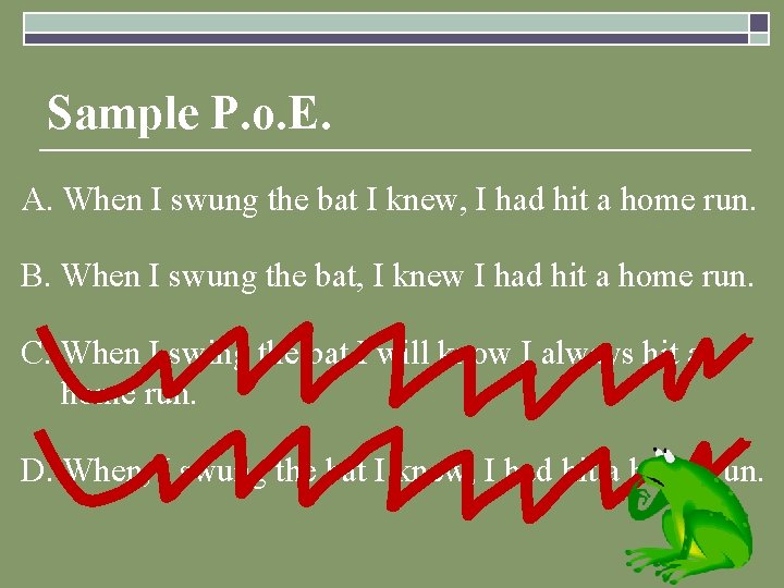 Sample P. o. E. A. When I swung the bat I knew, I had