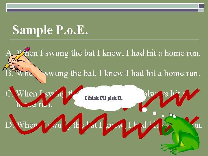 Sample P. o. E. A. When I swung the bat I knew, I had