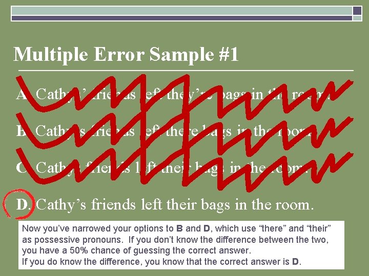 Multiple Error Sample #1 A. Cathys’ friends left they’re bags in the room. B.