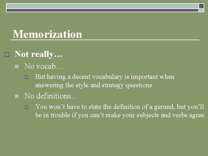 Memorization o Not really… n No vocab… o n But having a decent vocabulary