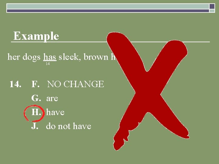 Example her dogs has sleek, brown hair 14 14. F. G. H. J. NO