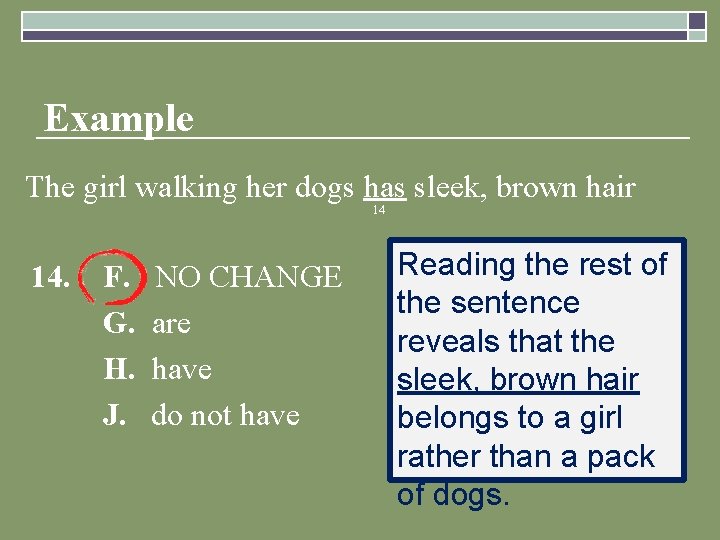 Example The girl walking her dogs has sleek, brown hair 14 14. F. G.