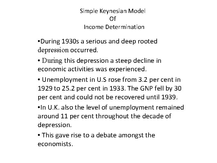 Simple Keynesian Model Of Income Determination • During 1930 s a serious and deep