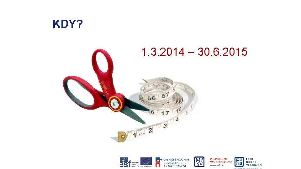 KDY? 1. 3. 2014 – 30. 6. 2015 