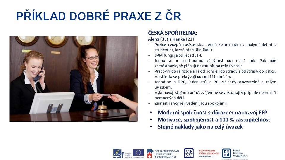 PŘÍKLAD DOBRÉ PRAXE Z ČR ČESKÁ SPOŘITELNA: Alena (33) a Hanka (22) - Pozice