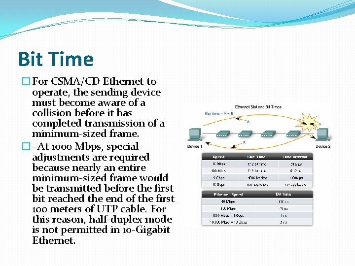 Bit Time �For CSMA/CD Ethernet to operate, the sending device must become aware of