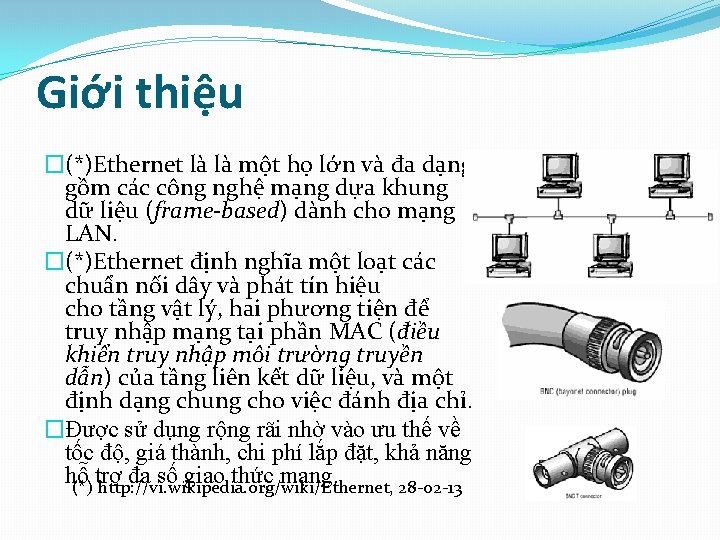 Giới thiệu �(*)Ethernet là là một họ lớn và đa dạng gồm các công