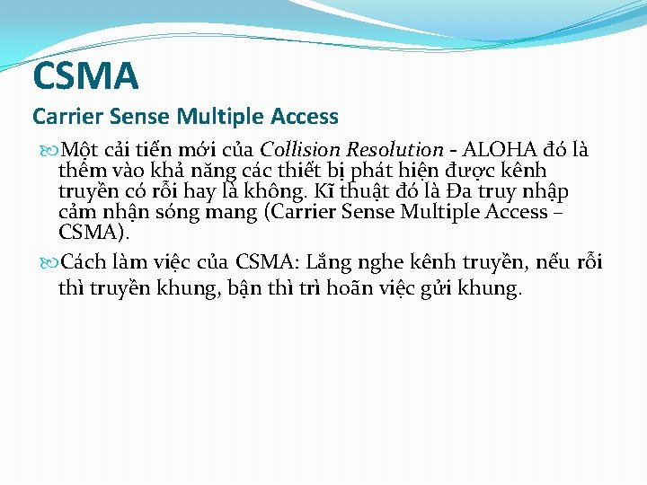 CSMA Carrier Sense Multiple Access Một cải tiến mới của Collision Resolution - ALOHA