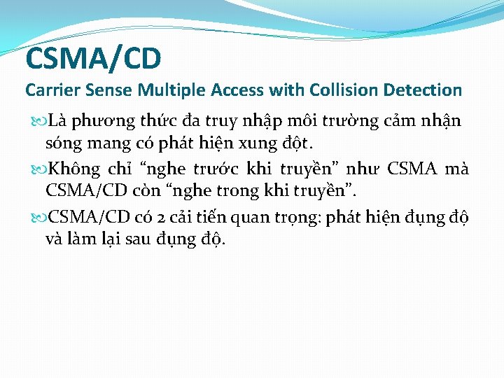 CSMA/CD Carrier Sense Multiple Access with Collision Detection Là phương thức đa truy nhập