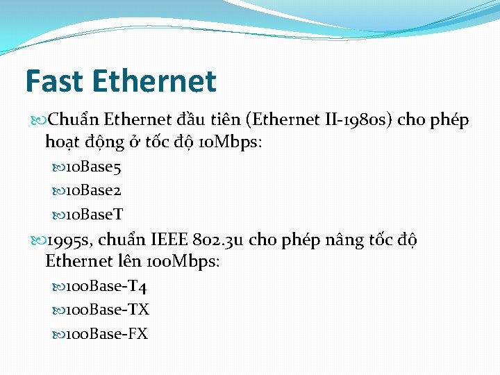Fast Ethernet Chuẩn Ethernet đầu tiên (Ethernet II-1980 s) cho phép hoạt động ở